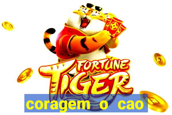 coragem o cao covarde assistir